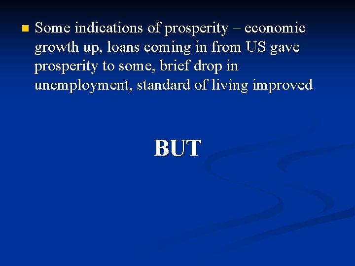 n Some indications of prosperity – economic growth up, loans coming in from US