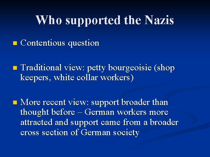 Who supported the Nazis n Contentious question n Traditional view: petty bourgeoisie (shop keepers,