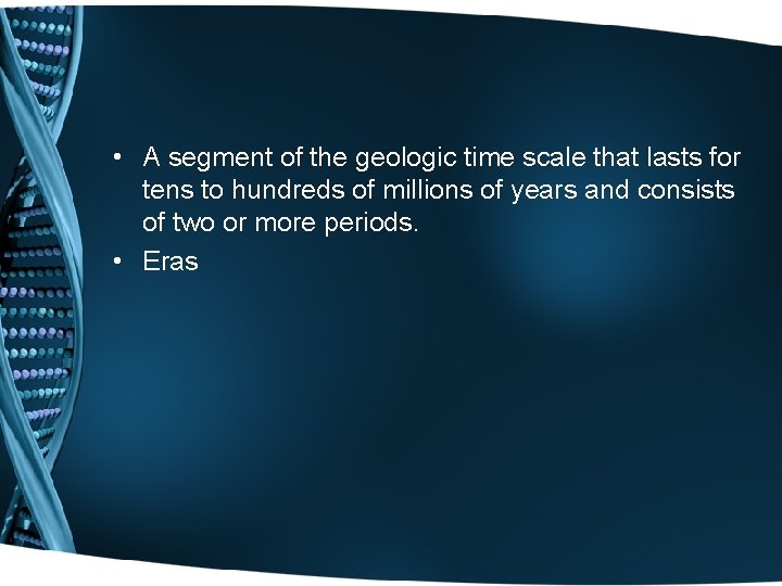  • A segment of the geologic time scale that lasts for tens to