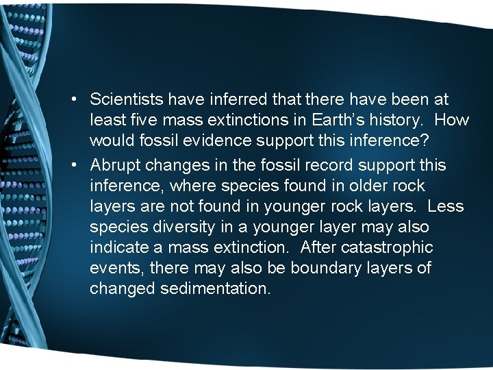  • Scientists have inferred that there have been at least five mass extinctions