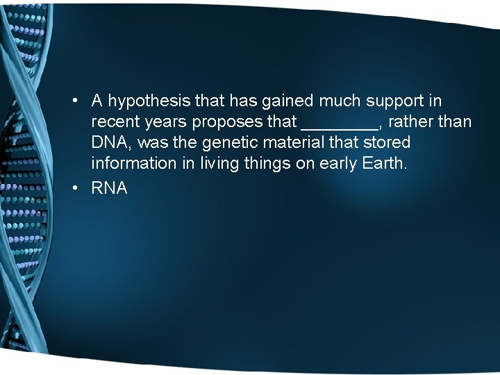  • A hypothesis that has gained much support in recent years proposes that