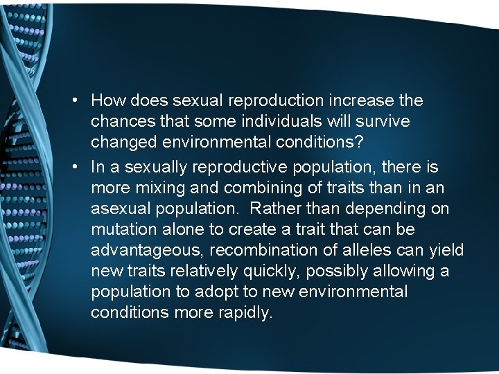  • How does sexual reproduction increase the chances that some individuals will survive