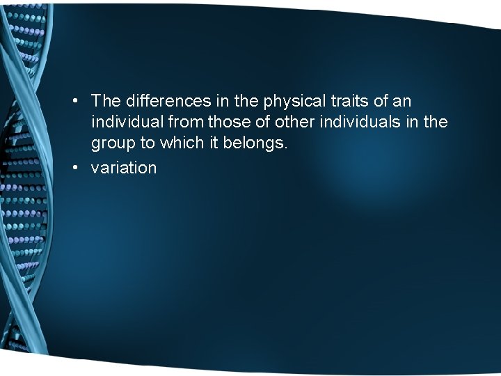  • The differences in the physical traits of an individual from those of