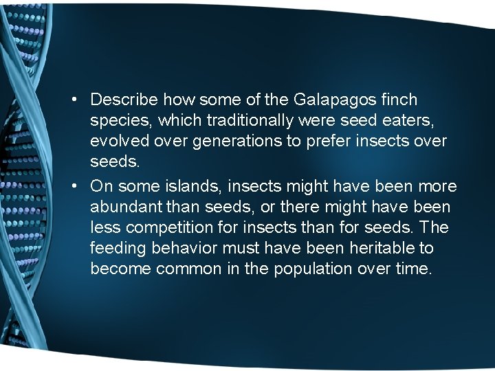  • Describe how some of the Galapagos finch species, which traditionally were seed