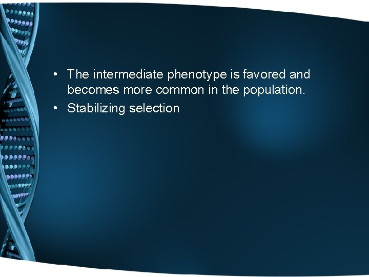  • The intermediate phenotype is favored and becomes more common in the population.