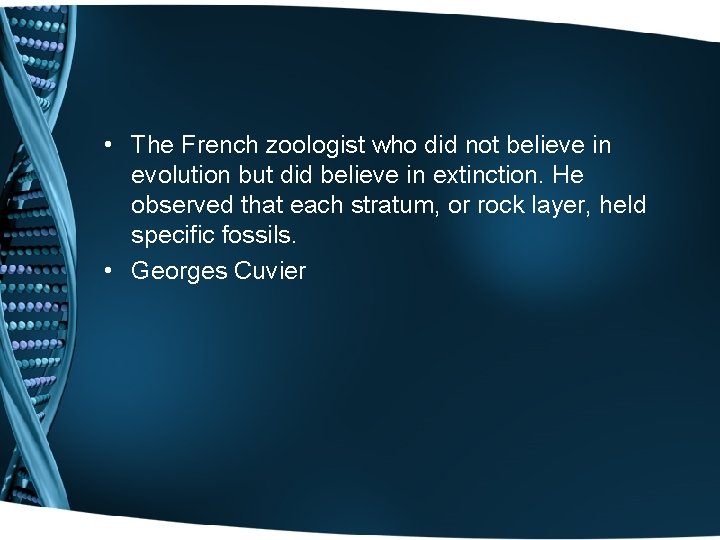  • The French zoologist who did not believe in evolution but did believe