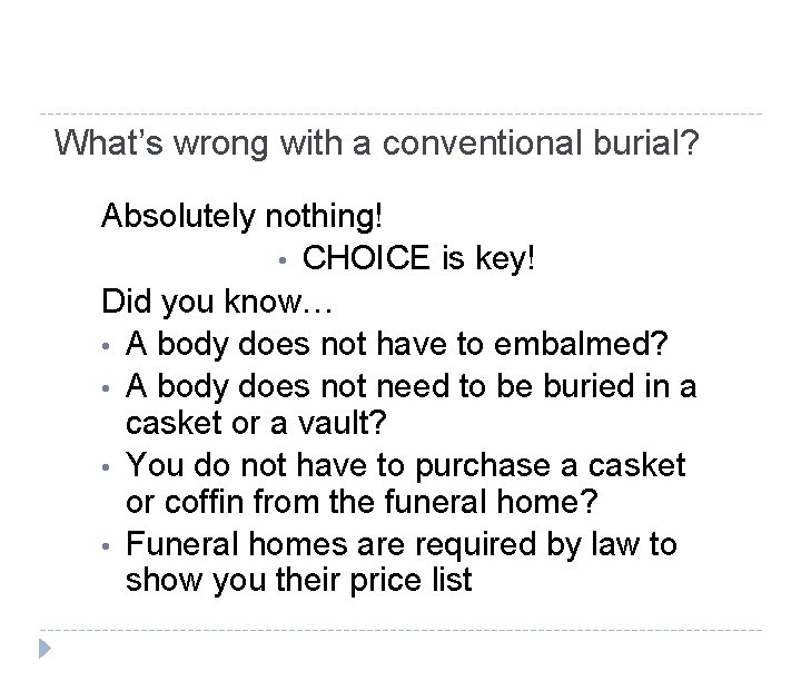What’s wrong with a conventional burial? Absolutely nothing! • CHOICE is key! Did you