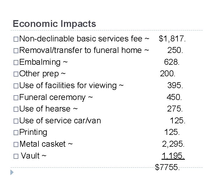 Economic Impacts �Non-declinable basic services fee ~ $1, 817. �Removal/transfer to funeral home ~