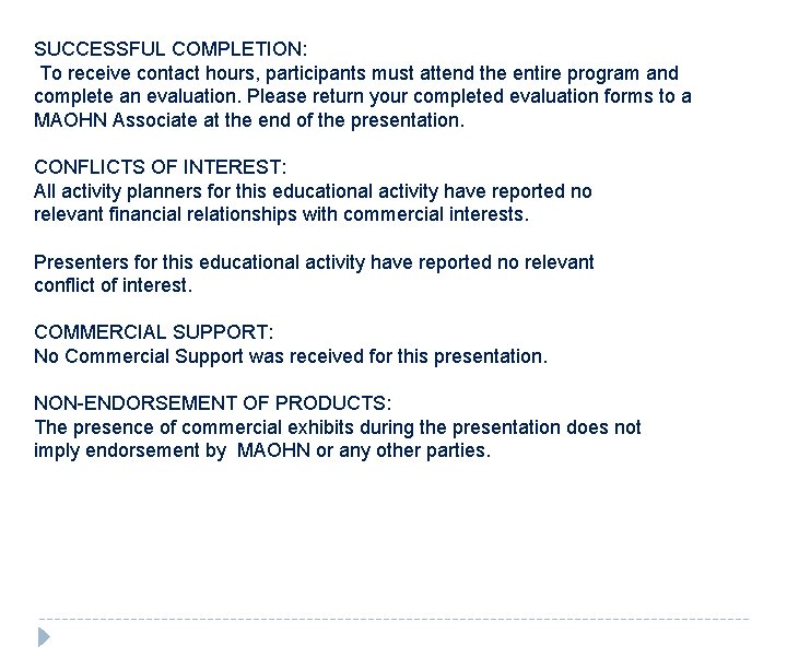 SUCCESSFUL COMPLETION: To receive contact hours, participants must attend the entire program and complete