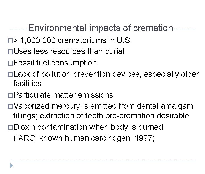 Environmental impacts of cremation �> 1, 000 crematoriums in U. S. �Uses less resources