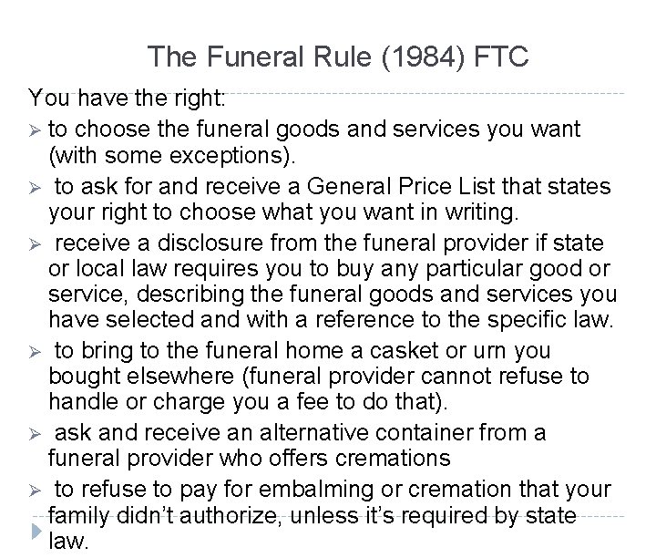 The Funeral Rule (1984) FTC You have the right: Ø to choose the funeral