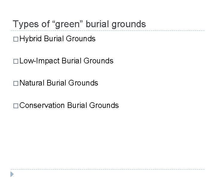 Types of “green” burial grounds � Hybrid Burial Grounds � Low-Impact Burial Grounds �