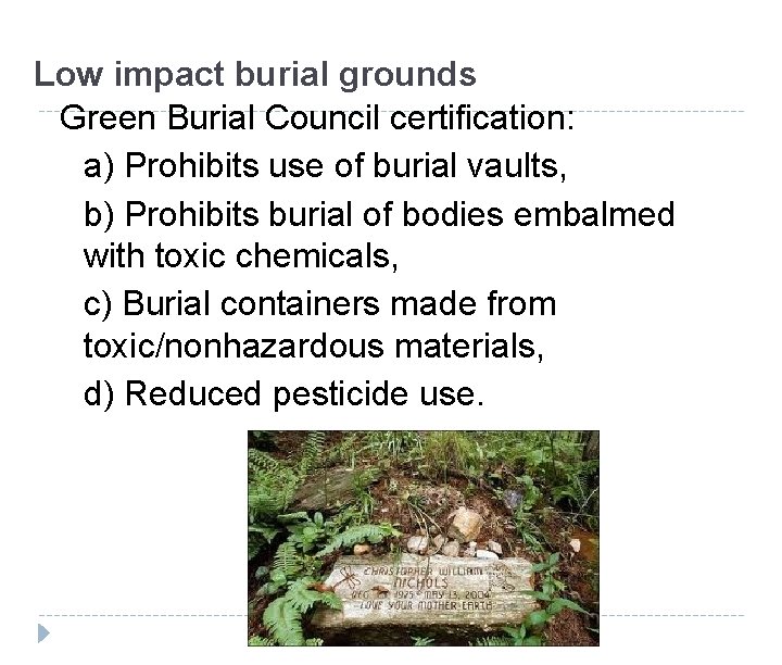 Low impact burial grounds Green Burial Council certification: a) Prohibits use of burial vaults,