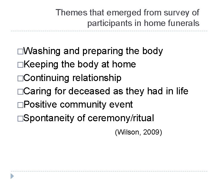 Themes that emerged from survey of participants in home funerals �Washing and preparing the