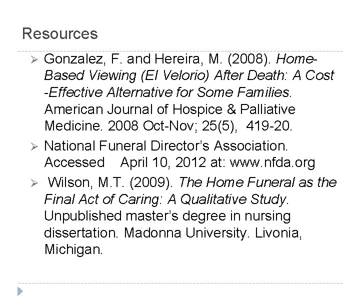 Resources Ø Ø Ø Gonzalez, F. and Hereira, M. (2008). Home. Based Viewing (El