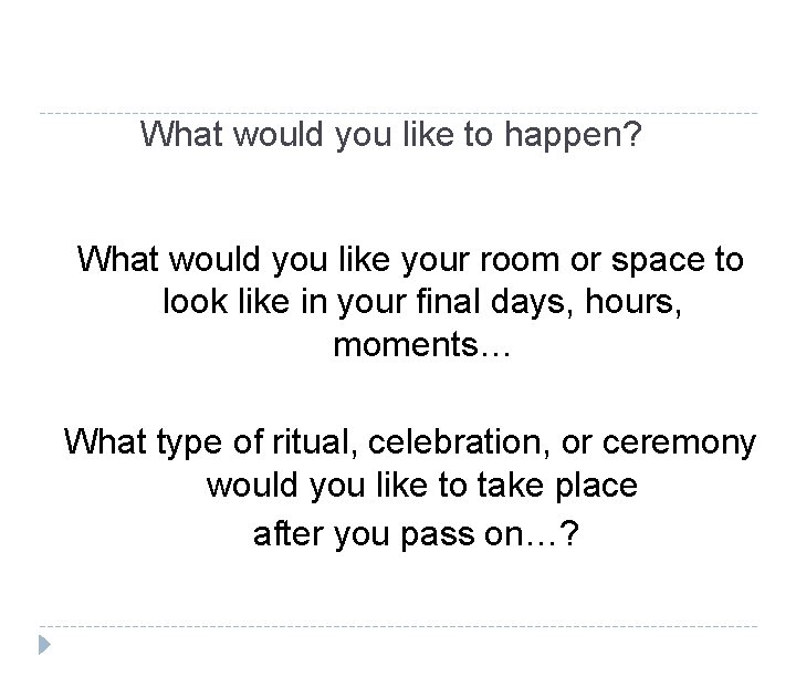 What would you like to happen? What would you like your room or space