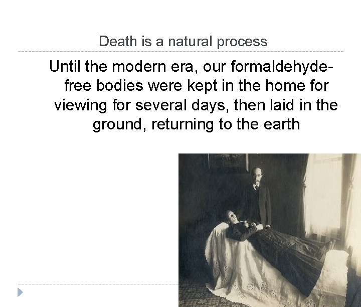 Death is a natural process Until the modern era, our formaldehydefree bodies were kept