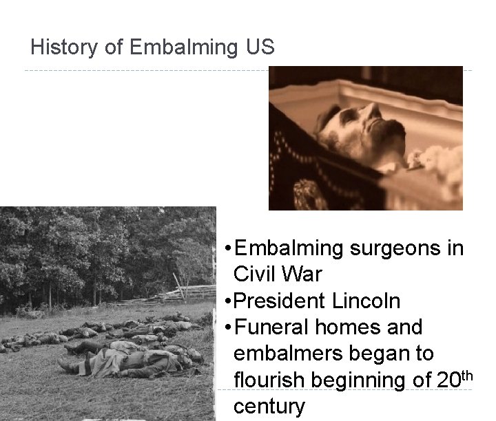 History of Embalming US • Embalming surgeons in Civil War • President Lincoln •