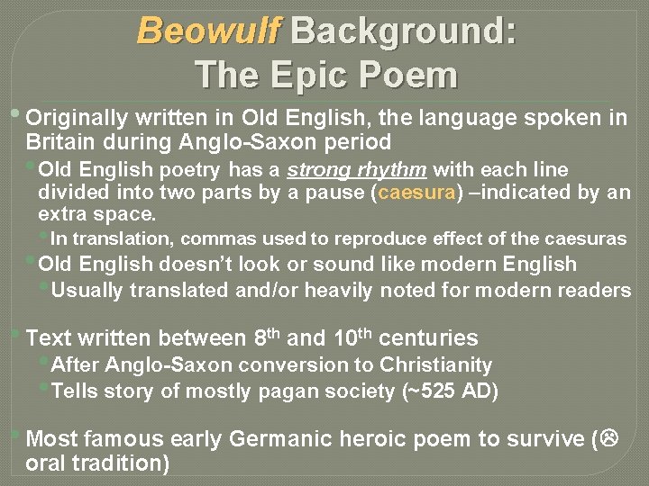 Beowulf Background: The Epic Poem • Originally written in Old English, the language spoken