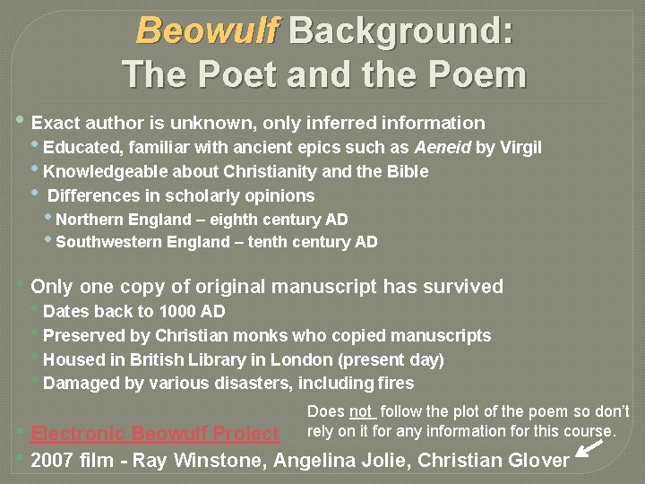Beowulf Background: The Poet and the Poem • Exact author is unknown, only inferred