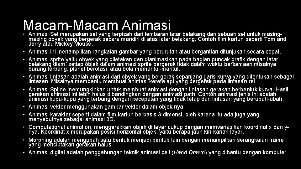 Macam-Macam Animasi • Animasi Sel merupakan sel yang terpisah dari lembaran latar belakang dan Macam-Macam Animasi • Animasi Sel merupakan sel yang terpisah dari lembaran latar belakang dan