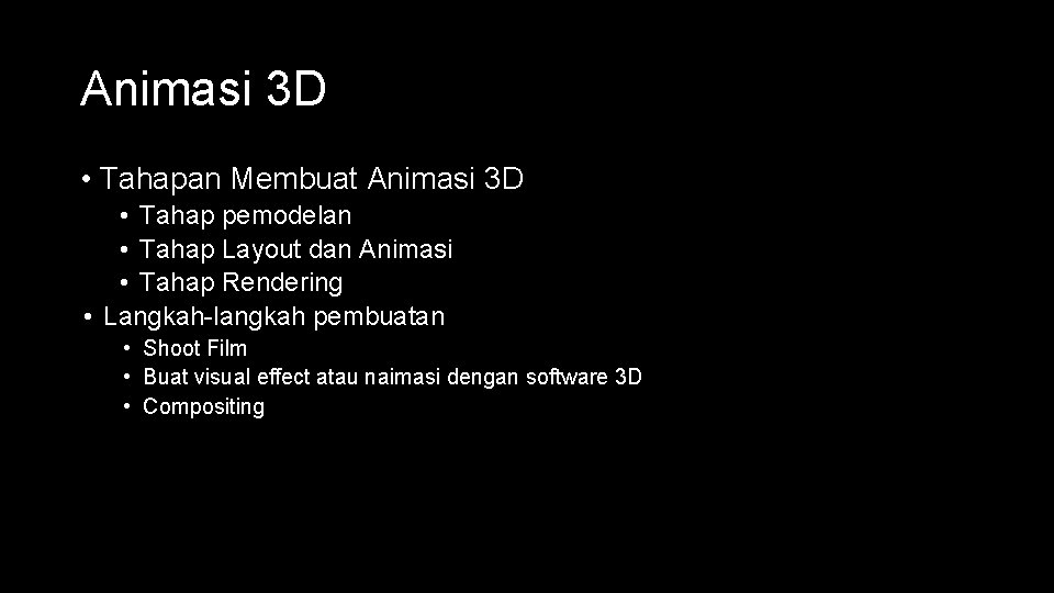 Animasi 3 D • Tahapan Membuat Animasi 3 D • Tahap pemodelan • Tahap