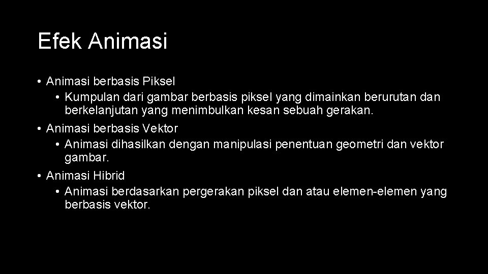 Efek Animasi • Animasi berbasis Piksel • Kumpulan dari gambar berbasis piksel yang dimainkan Efek Animasi • Animasi berbasis Piksel • Kumpulan dari gambar berbasis piksel yang dimainkan