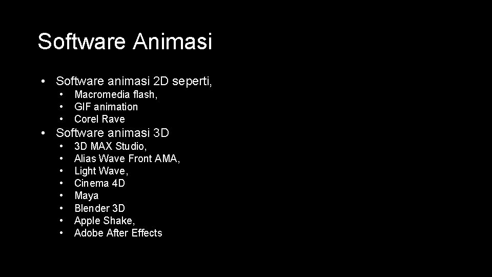 Software Animasi • Software animasi 2 D seperti, • • • Macromedia flash, GIF Software Animasi • Software animasi 2 D seperti, • • • Macromedia flash, GIF