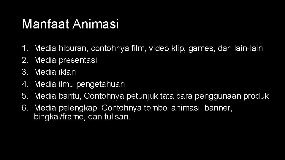 Manfaat Animasi 1. 2. 3. 4. 5. 6. Media hiburan, contohnya film, video klip,