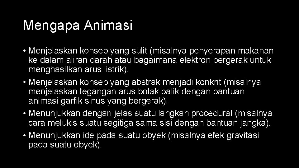 Mengapa Animasi • Menjelaskan konsep yang sulit (misalnya penyerapan makanan ke dalam aliran darah