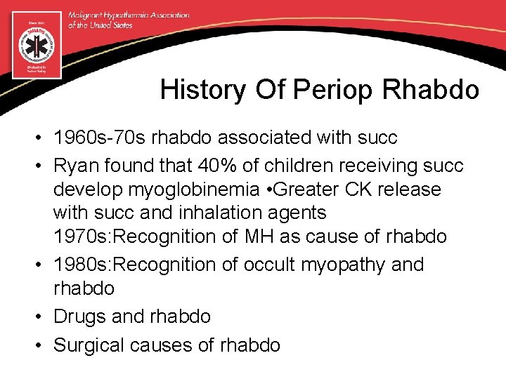 History Of Periop Rhabdo • 1960 s-70 s rhabdo associated with succ • Ryan