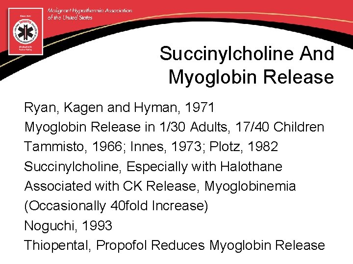 Succinylcholine And Myoglobin Release Ryan, Kagen and Hyman, 1971 Myoglobin Release in 1/30 Adults,