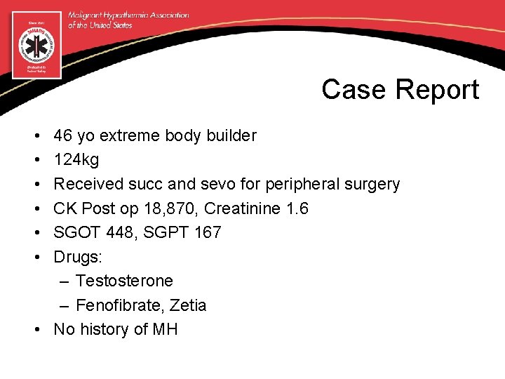 Case Report • • • 46 yo extreme body builder 124 kg Received succ