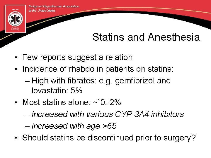 Statins and Anesthesia • Few reports suggest a relation • Incidence of rhabdo in
