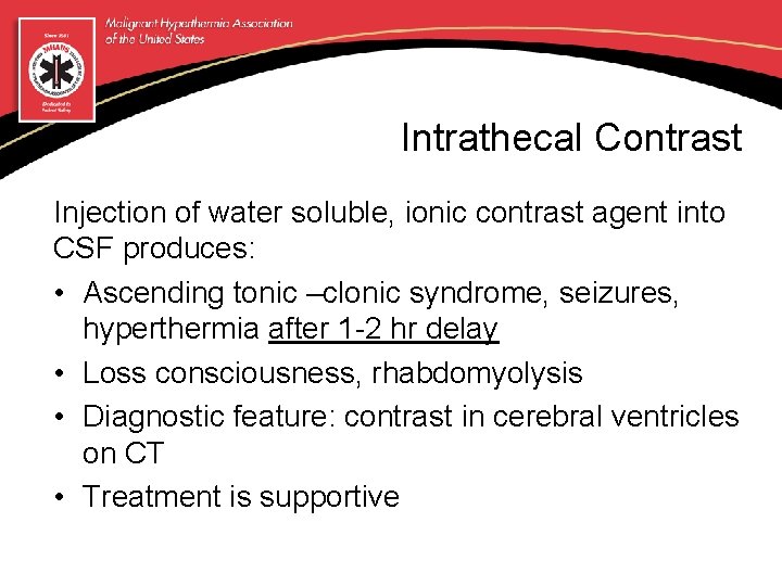 Intrathecal Contrast Injection of water soluble, ionic contrast agent into CSF produces: • Ascending