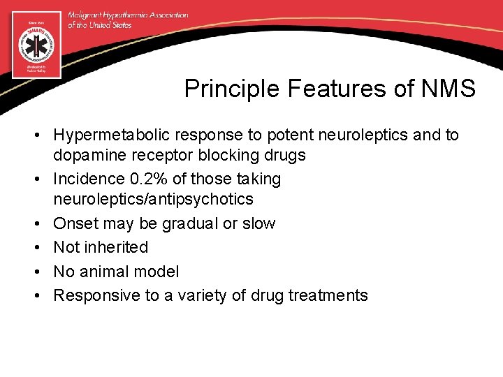 Principle Features of NMS • Hypermetabolic response to potent neuroleptics and to dopamine receptor