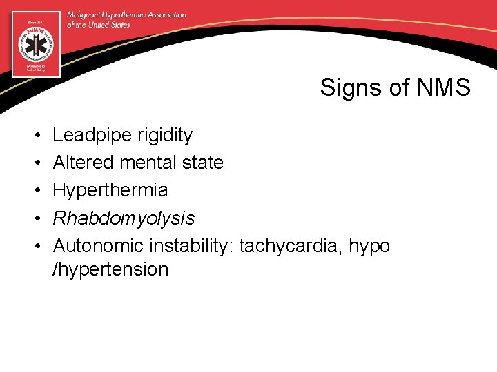 Signs of NMS • • • Leadpipe rigidity Altered mental state Hyperthermia Rhabdomyolysis Autonomic