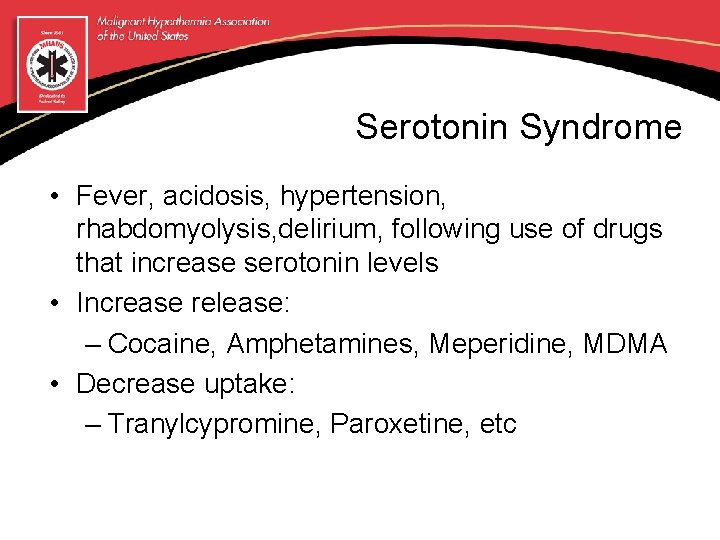 Serotonin Syndrome • Fever, acidosis, hypertension, rhabdomyolysis, delirium, following use of drugs that increase