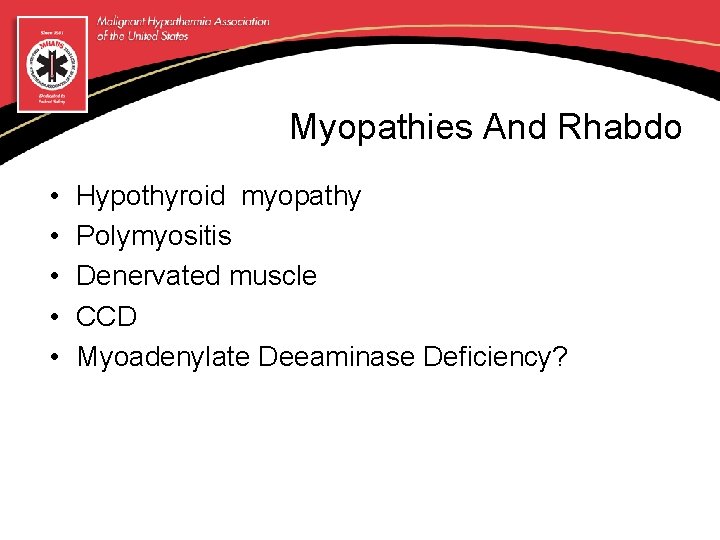 Myopathies And Rhabdo • • • Hypothyroid myopathy Polymyositis Denervated muscle CCD Myoadenylate Deeaminase