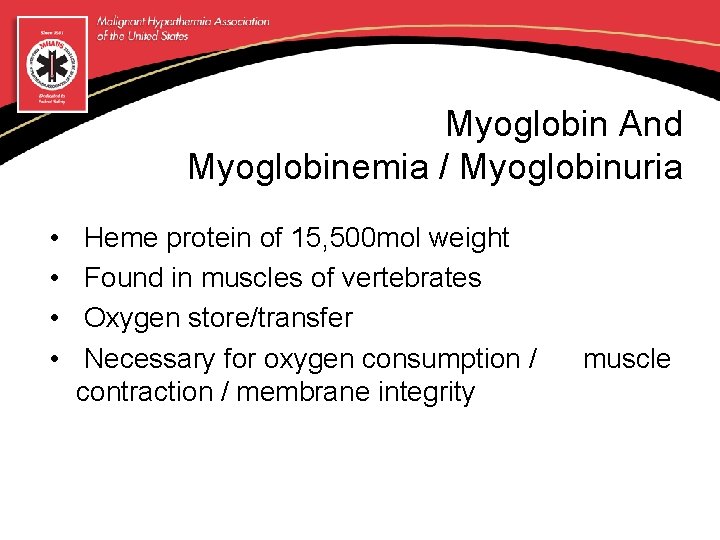 Myoglobin And Myoglobinemia / Myoglobinuria • • Heme protein of 15, 500 mol weight
