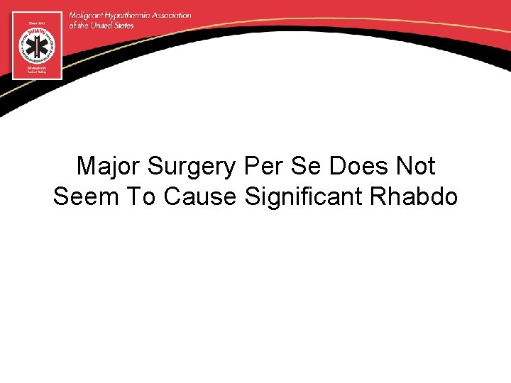 Major Surgery Per Se Does Not Seem To Cause Significant Rhabdo 