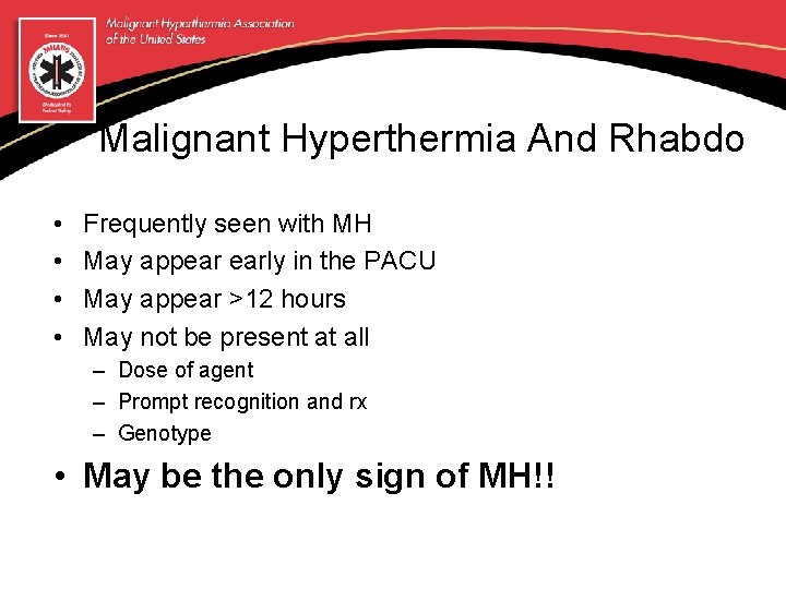 Malignant Hyperthermia And Rhabdo • • Frequently seen with MH May appear early in