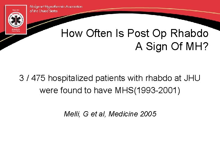 How Often Is Post Op Rhabdo A Sign Of MH? 3 / 475 hospitalized