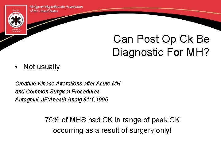 Can Post Op Ck Be Diagnostic For MH? • Not usually Creatine Kinase Alterations