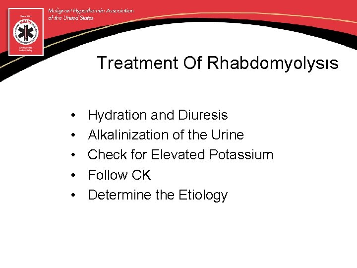 Treatment Of Rhabdomyolysıs • • • Hydration and Diuresis Alkalinization of the Urine Check