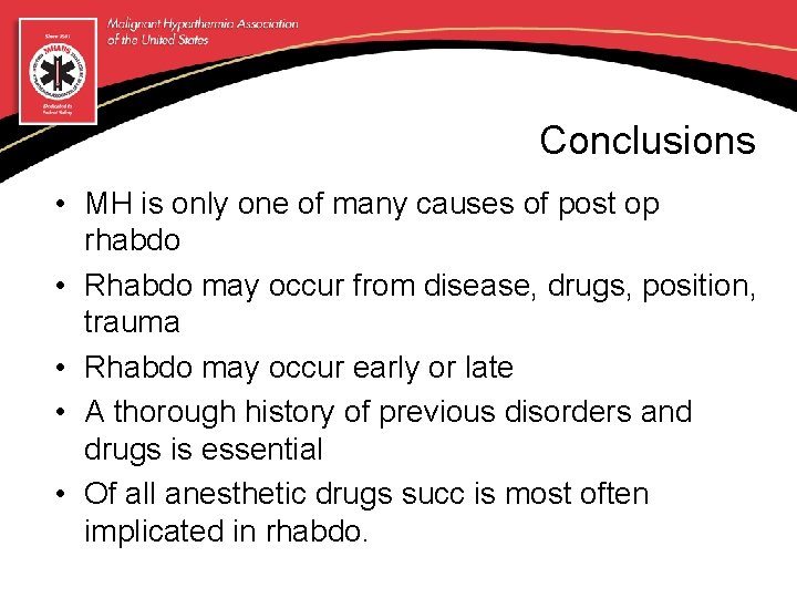 Conclusions • MH is only one of many causes of post op rhabdo •