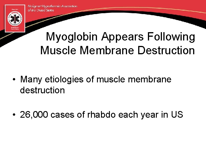 Myoglobin Appears Following Muscle Membrane Destruction • Many etiologies of muscle membrane destruction •