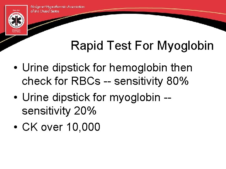 Rapid Test For Myoglobin • Urine dipstick for hemoglobin then check for RBCs --