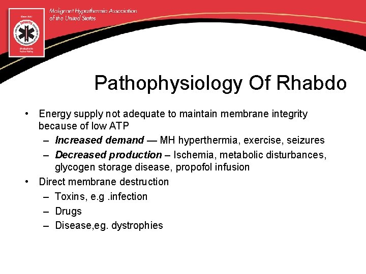 Pathophysiology Of Rhabdo • Energy supply not adequate to maintain membrane integrity because of