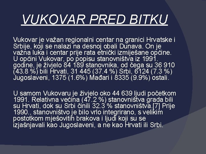 VUKOVAR PRED BITKU Vukovar je važan regionalni centar na granici Hrvatske i Srbije, koji